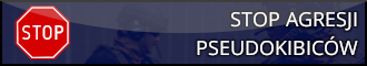 STOP AGRESJI PSEUDOKIBICOW
